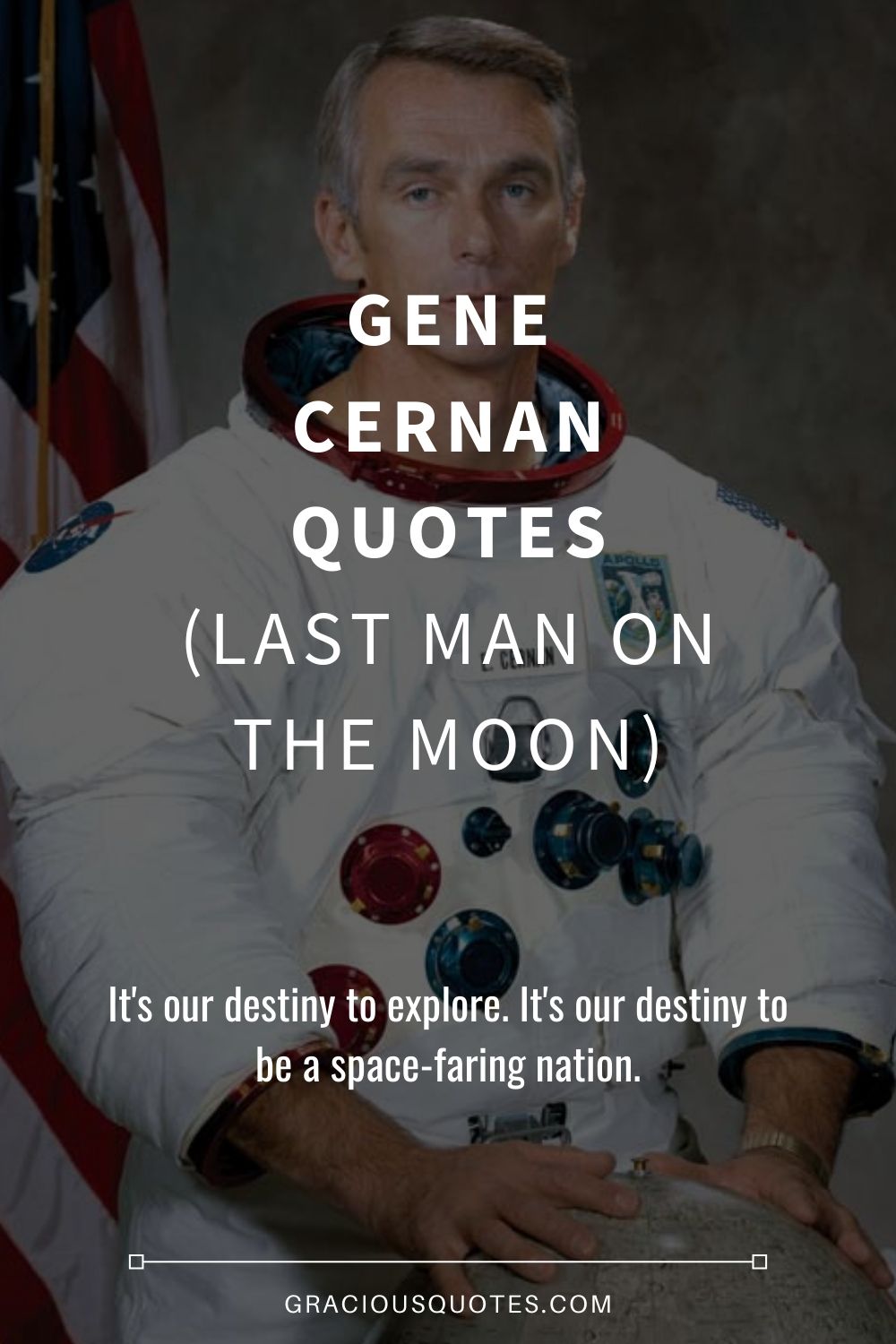 Gene Cernan Quotes (LAST MAN ON THE MOON) - Gracious Quotes