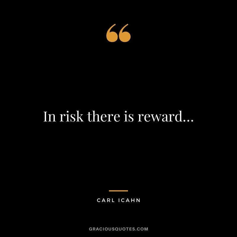 In risk there is reward…