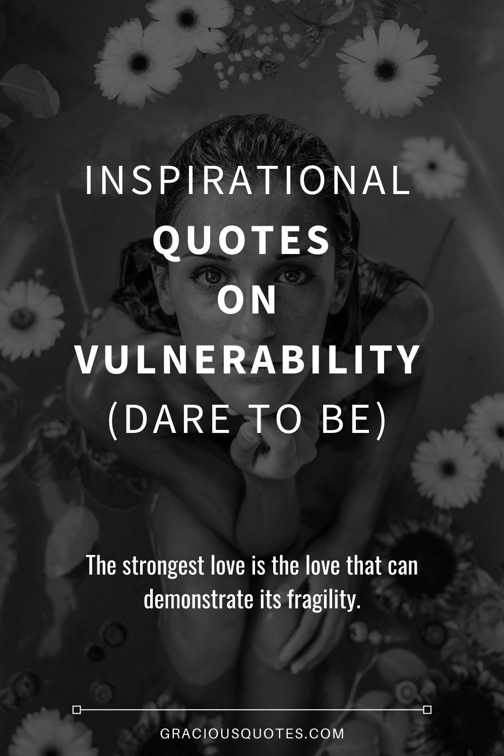Inspirational Quotes on Vulnerability (DARE TO BE) - Gracious Quotes