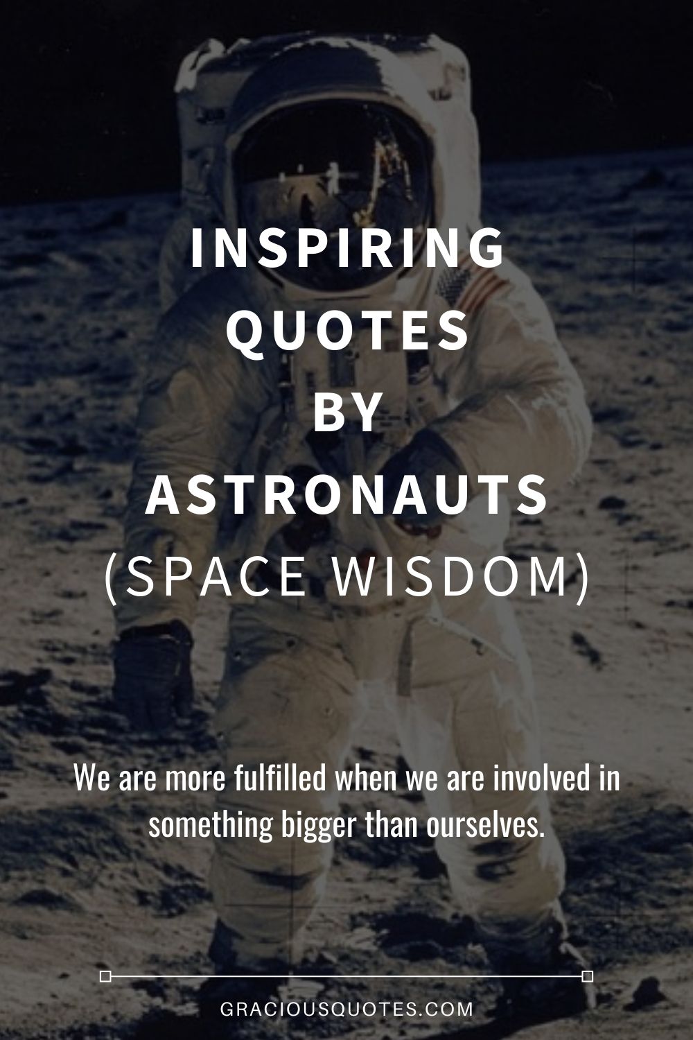 Inspiring Quotes by Astronauts (SPACE WISDOM) - Gracious Quotes