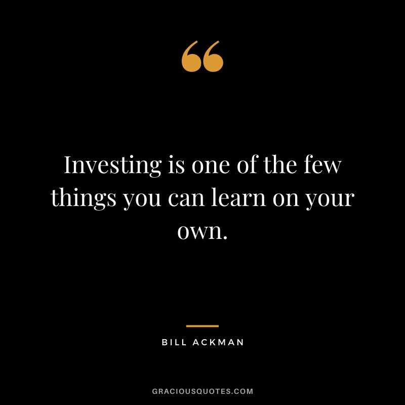 Investing is one of the few things you can learn on your own.