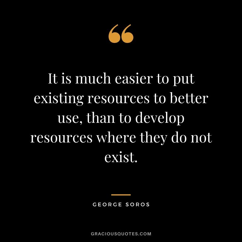 It is much easier to put existing resources to better use, than to develop resources where they do not exist.