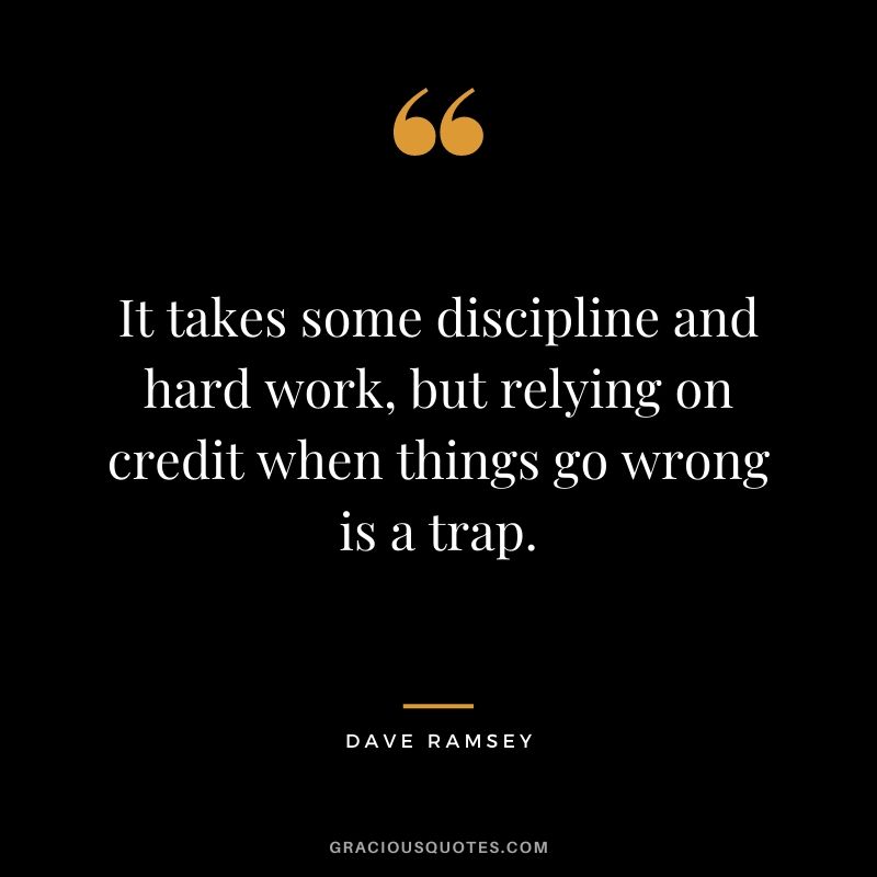 It takes some discipline and hard work, but relying on credit when things go wrong is a trap.