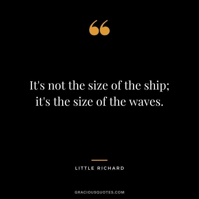 It's not the size of the ship; it's the size of the waves.
