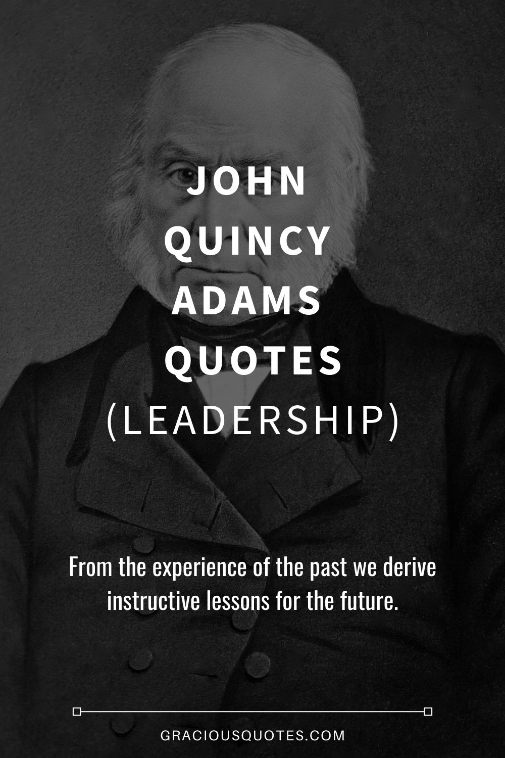 John Quincy Adams Quotes (LEADERSHIP) - Gracious Quotes