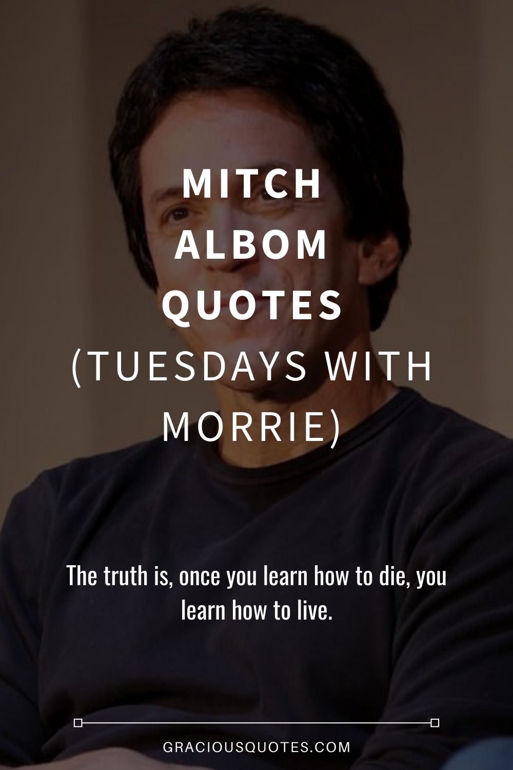 Mitch Albom Quotes (TUESDAYS WITH MORRIE) - Gracious Quotes