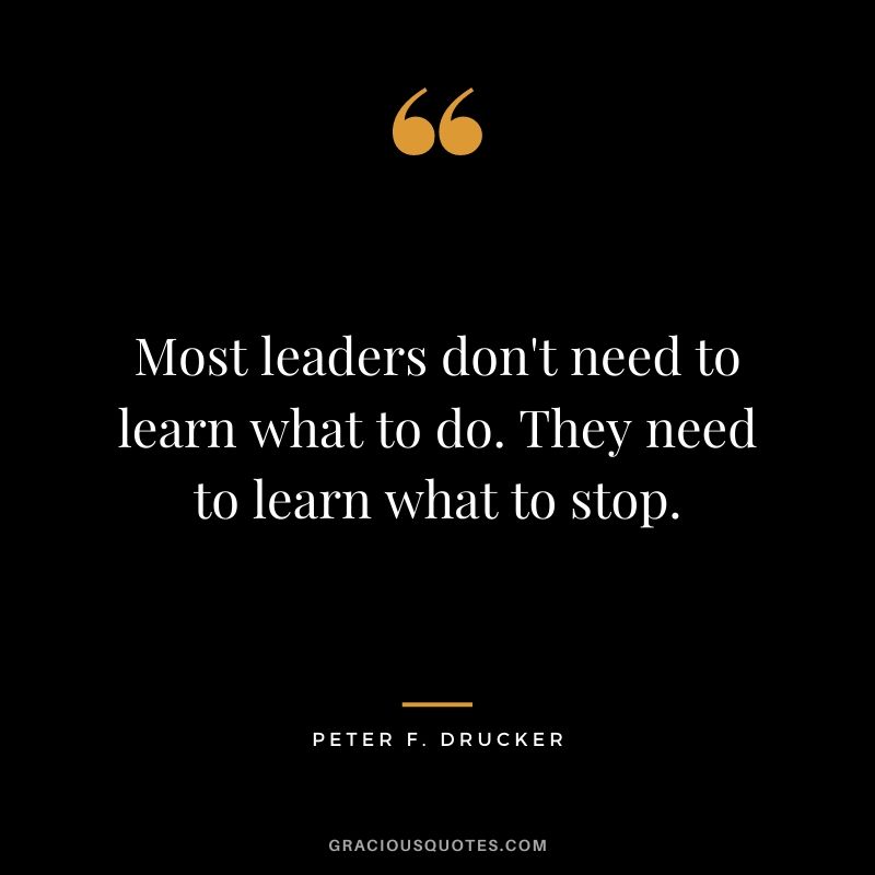 Most leaders don't need to learn what to do. They need to learn what to stop.