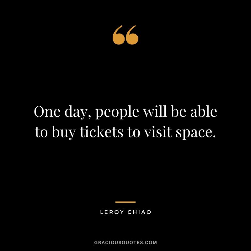 One day, people will be able to buy tickets to visit space.