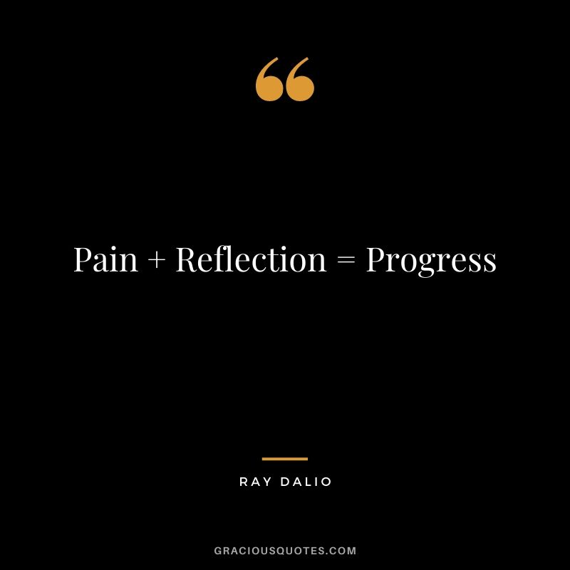 Pain + Reflection = Progress