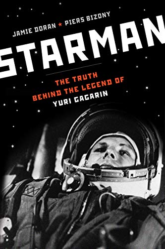 Starman: The Truth Behind the Legend of Yuri Gagarin