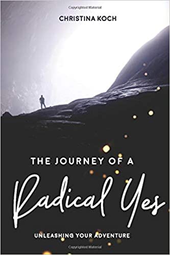 The Journey of a Radical Yes: Unleashing Your Adventure