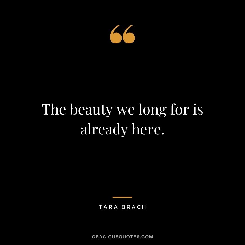The beauty we long for is already here.