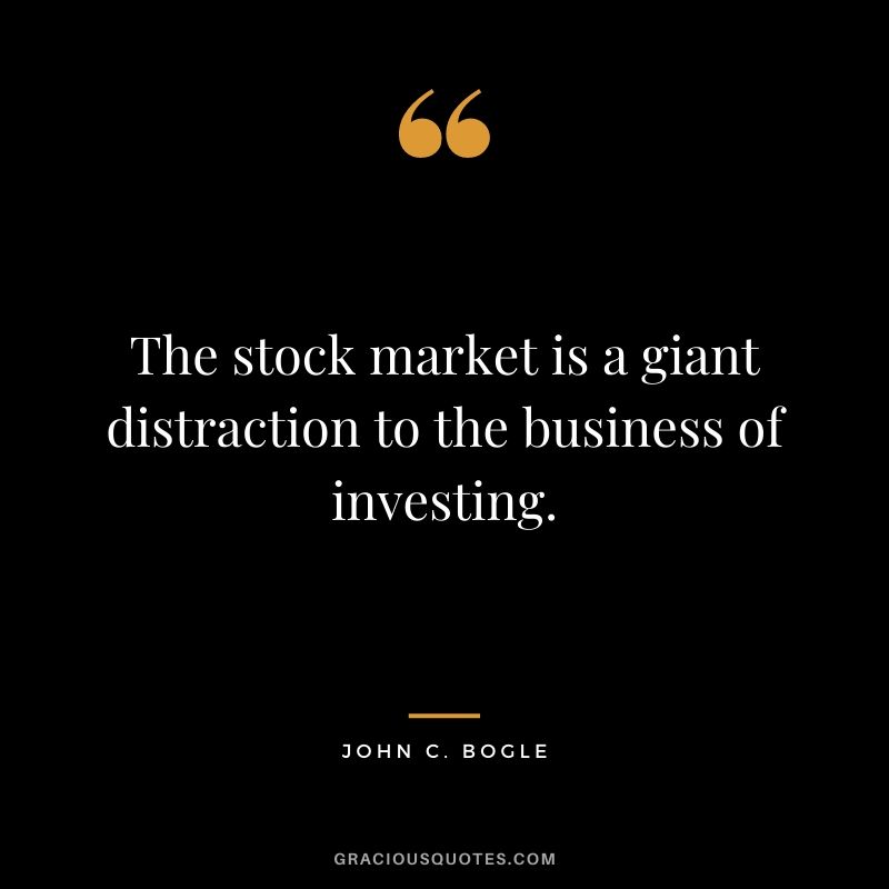 The stock market is a giant distraction to the business of investing.