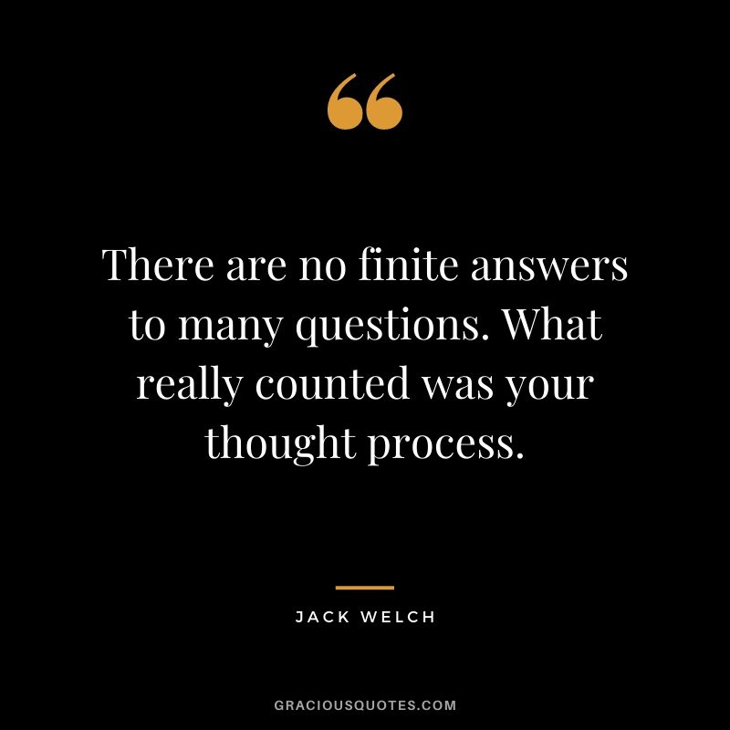 There are no finite answers to many questions. What really counted was your thought process.