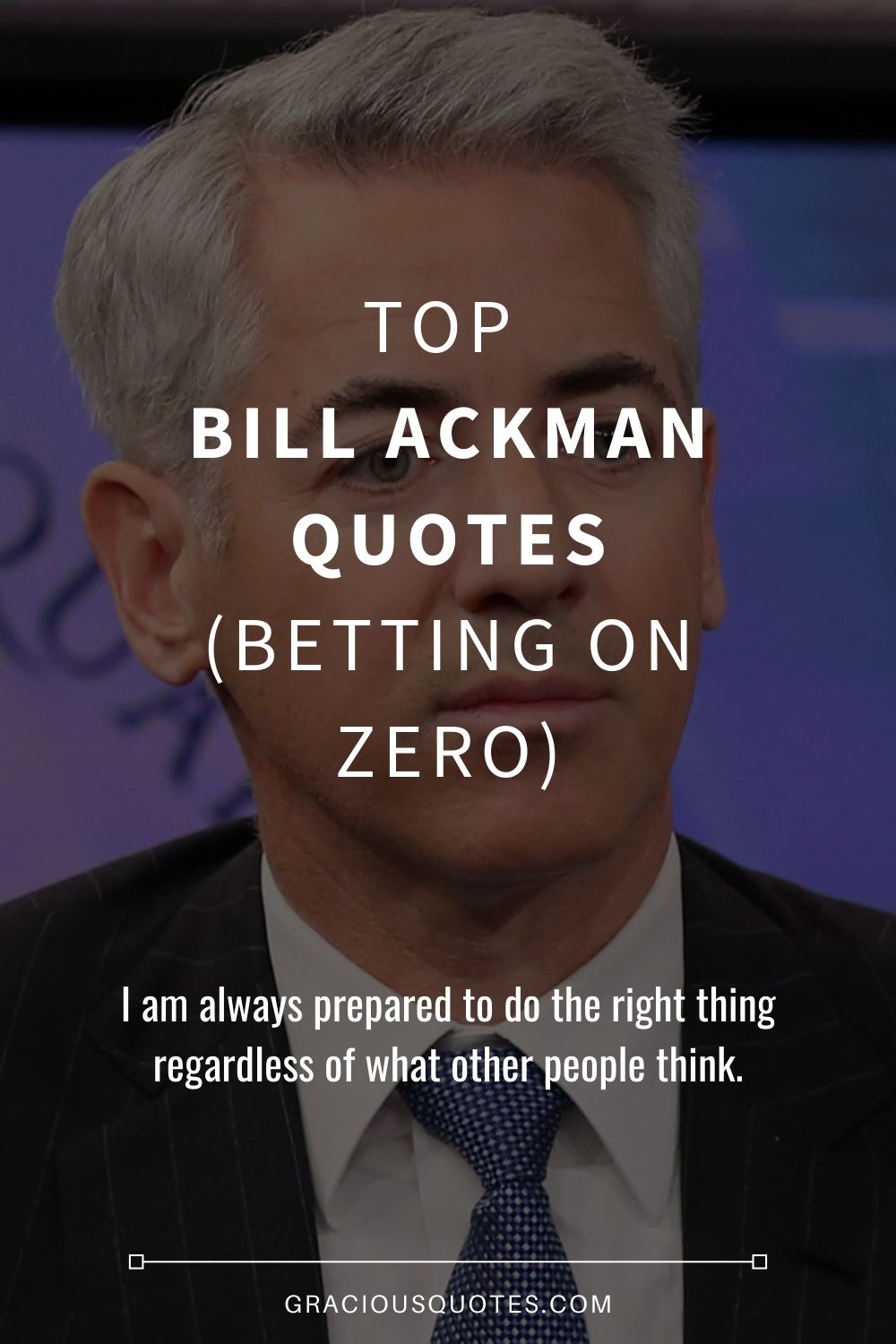 Top Bill Ackman Quotes (BETTING ON ZERO) - Gracious Quotes