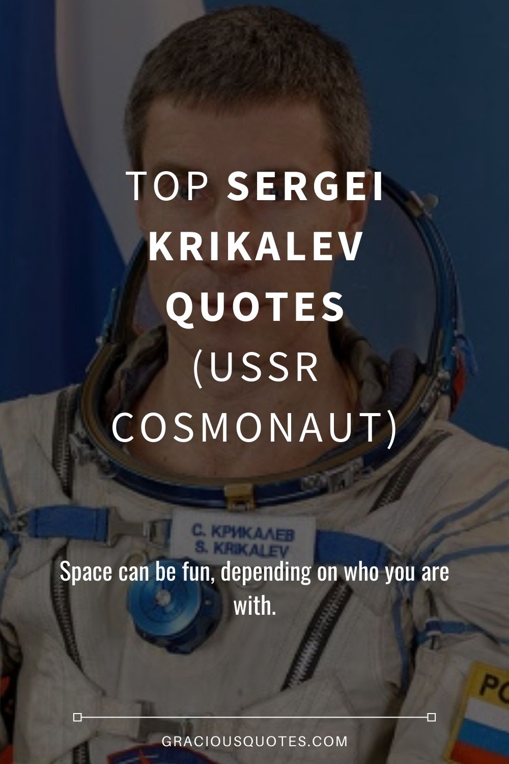 Top Sergei Krikalev Quotes (USSR COSMONAUT) - Gracious Quotes