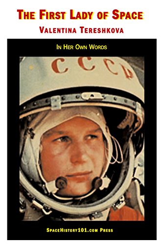 Valentina Tereshkova: The First Lady of Space: In Her Own Words