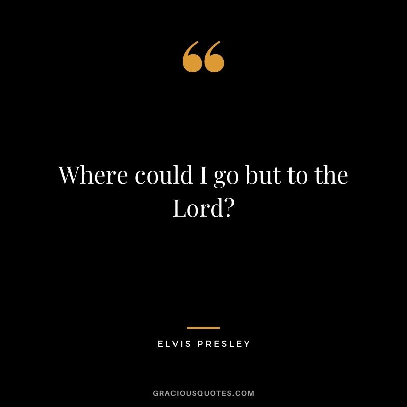 Where could I go but to the Lord?