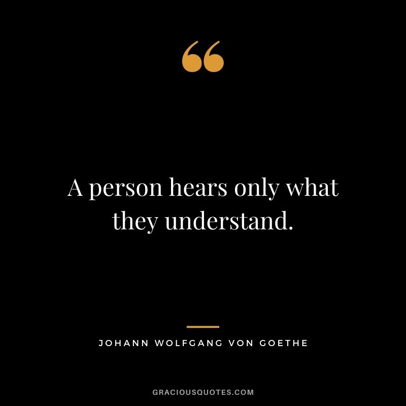 A person hears only what they understand.