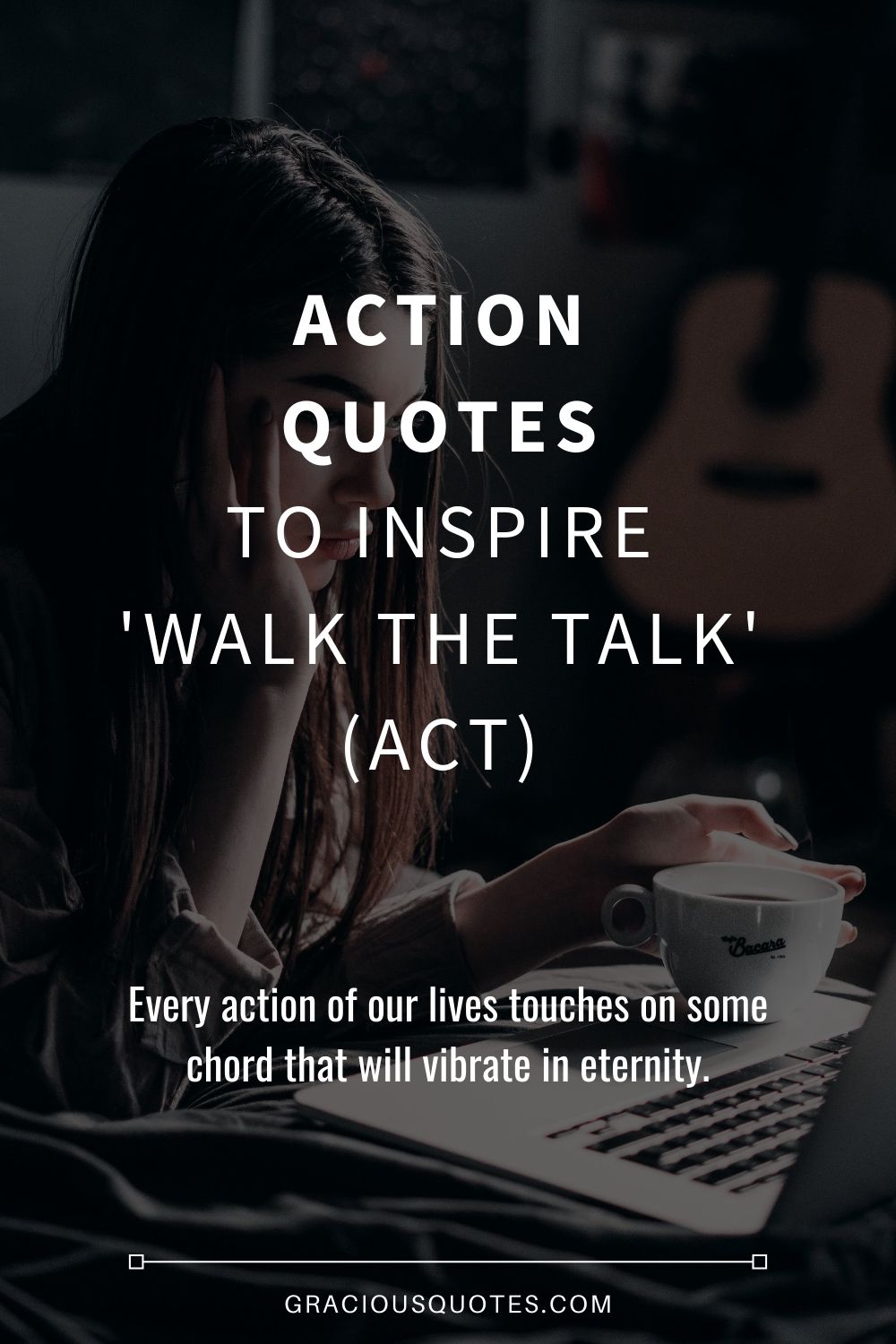 Action Quotes to Inspire 'Walk the Talk' (ACT) - Gracious Quotes