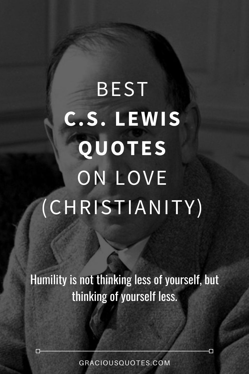 Best C.S. Lewis Quotes on Love (CHRISTIANITY) - Gracious Quotes