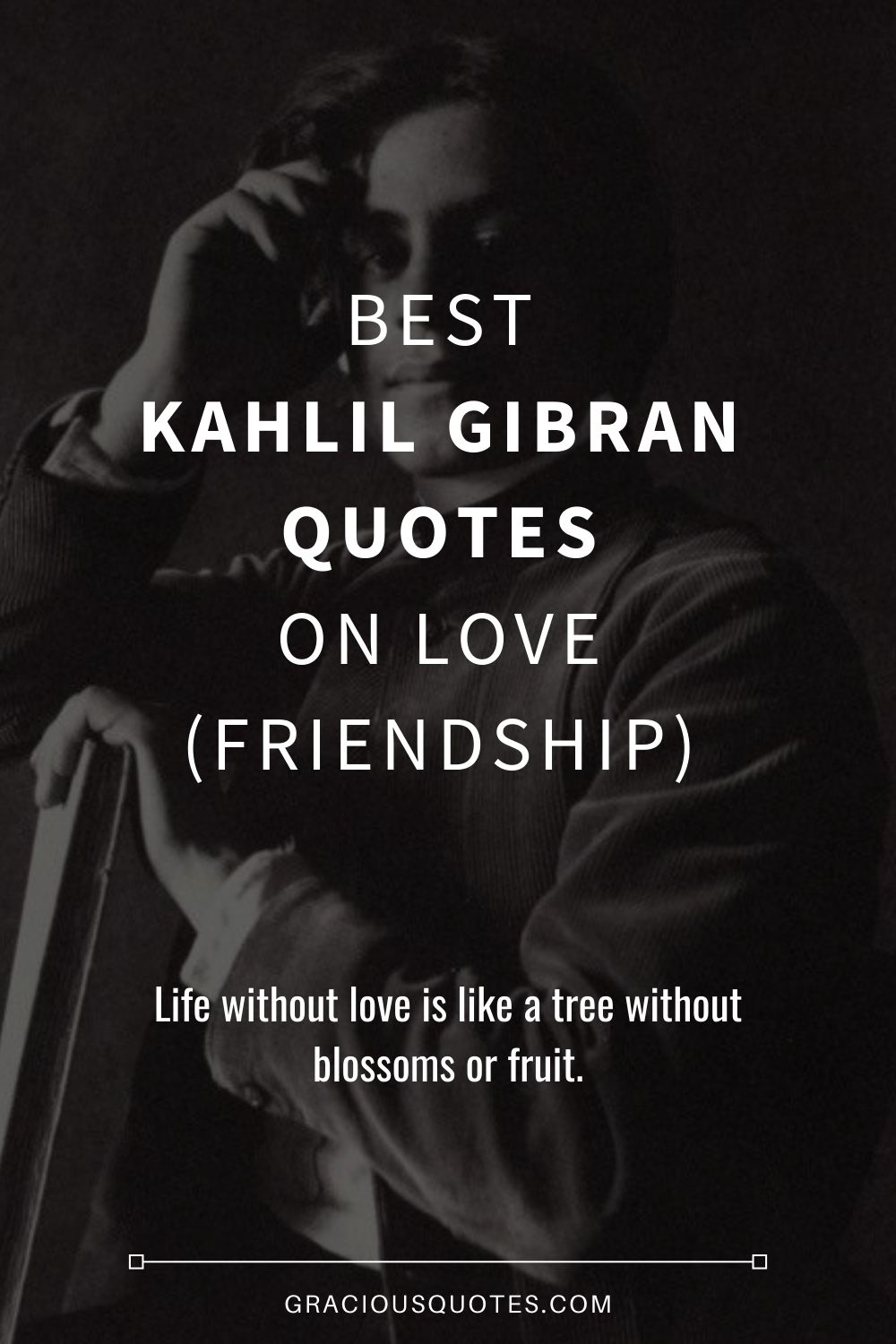 Best Kahlil Gibran Quotes on Love (FRIENDSHIP) - Gracious Quotes