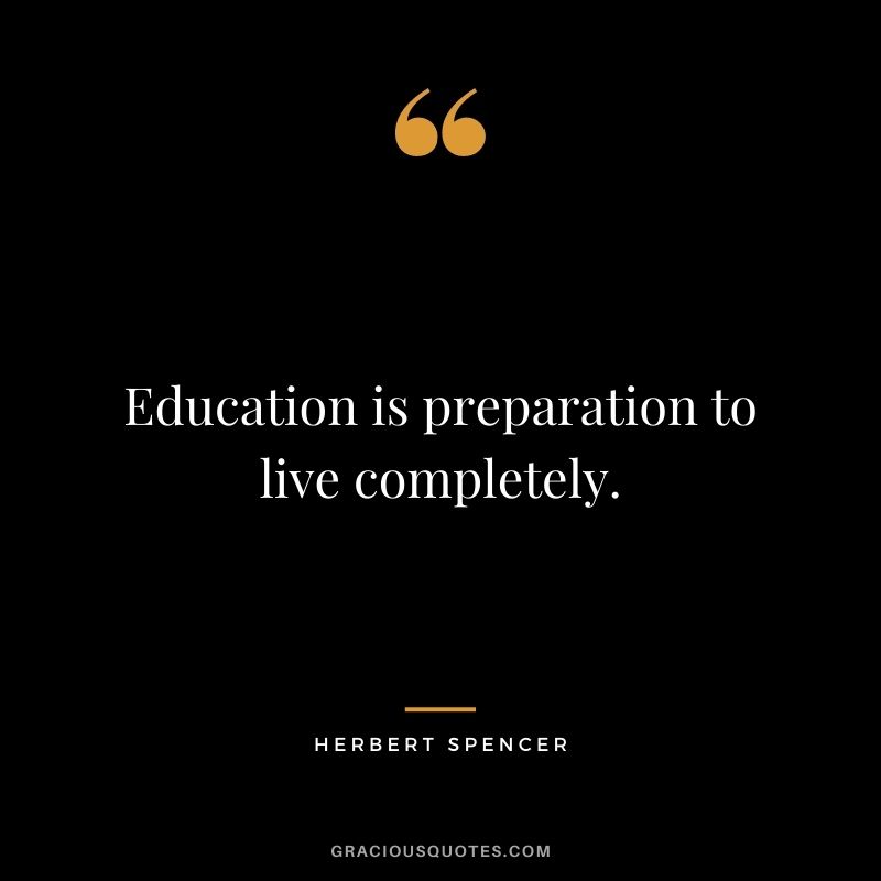 Education is preparation to live completely.