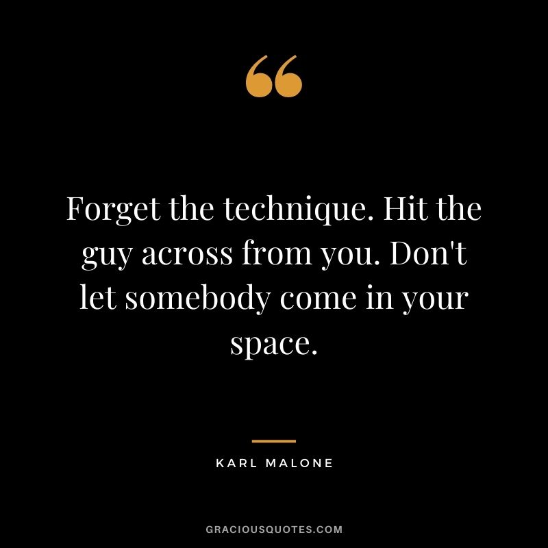 Forget the technique. Hit the guy across from you. Don't let somebody come in your space.