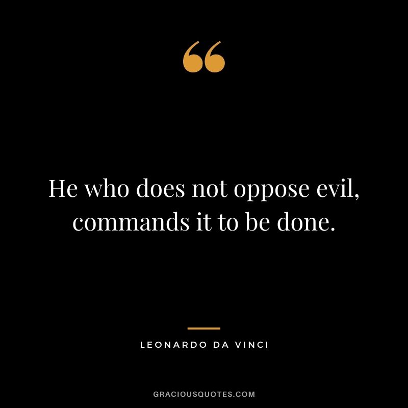 He who does not oppose evil, commands it to be done.