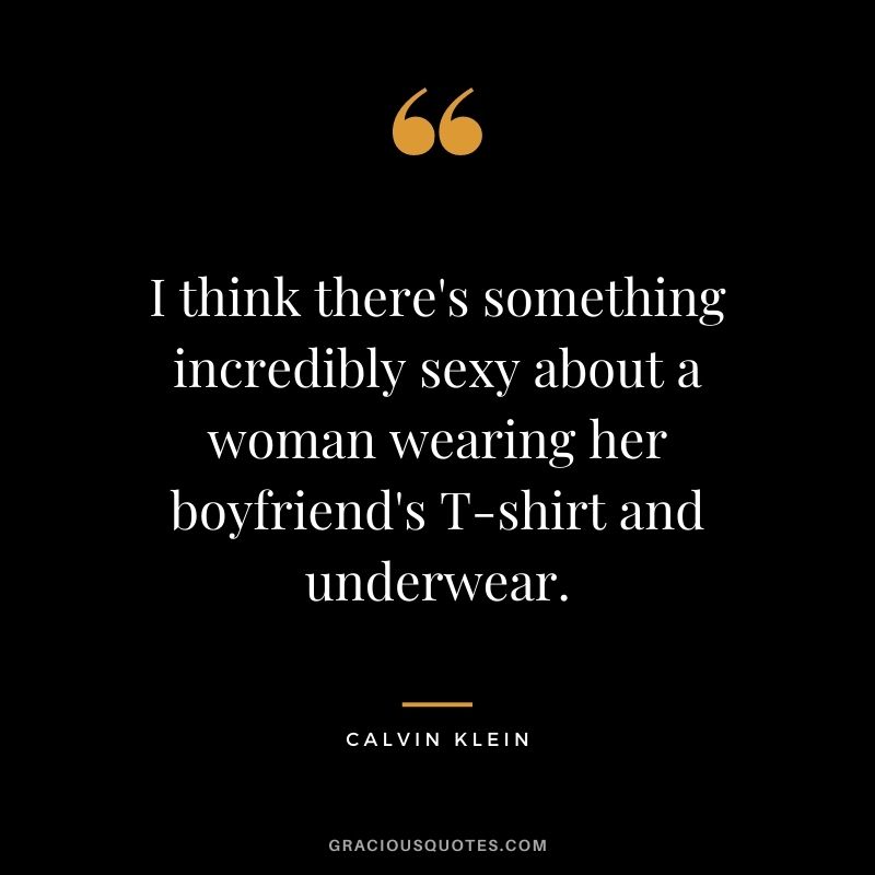 I think there's something incredibly sexy about a woman wearing her boyfriend's T-shirt and underwear.