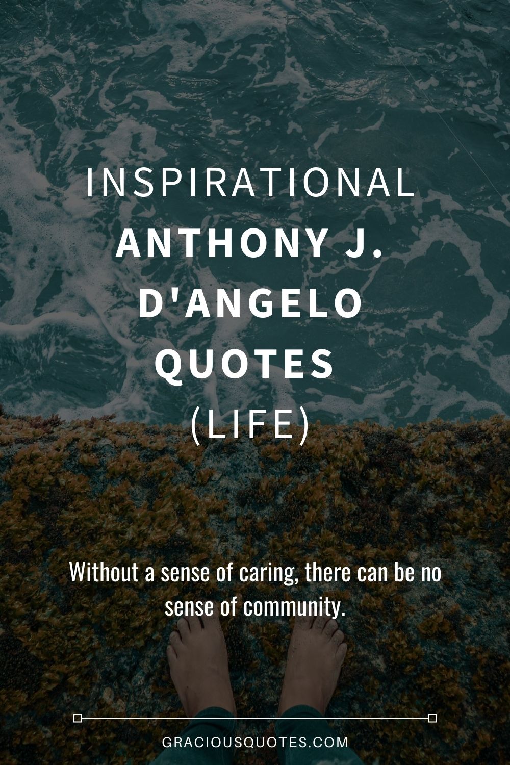 Inspirational Anthony J. D'Angelo Quotes (LIFE) - Gracious Quotes