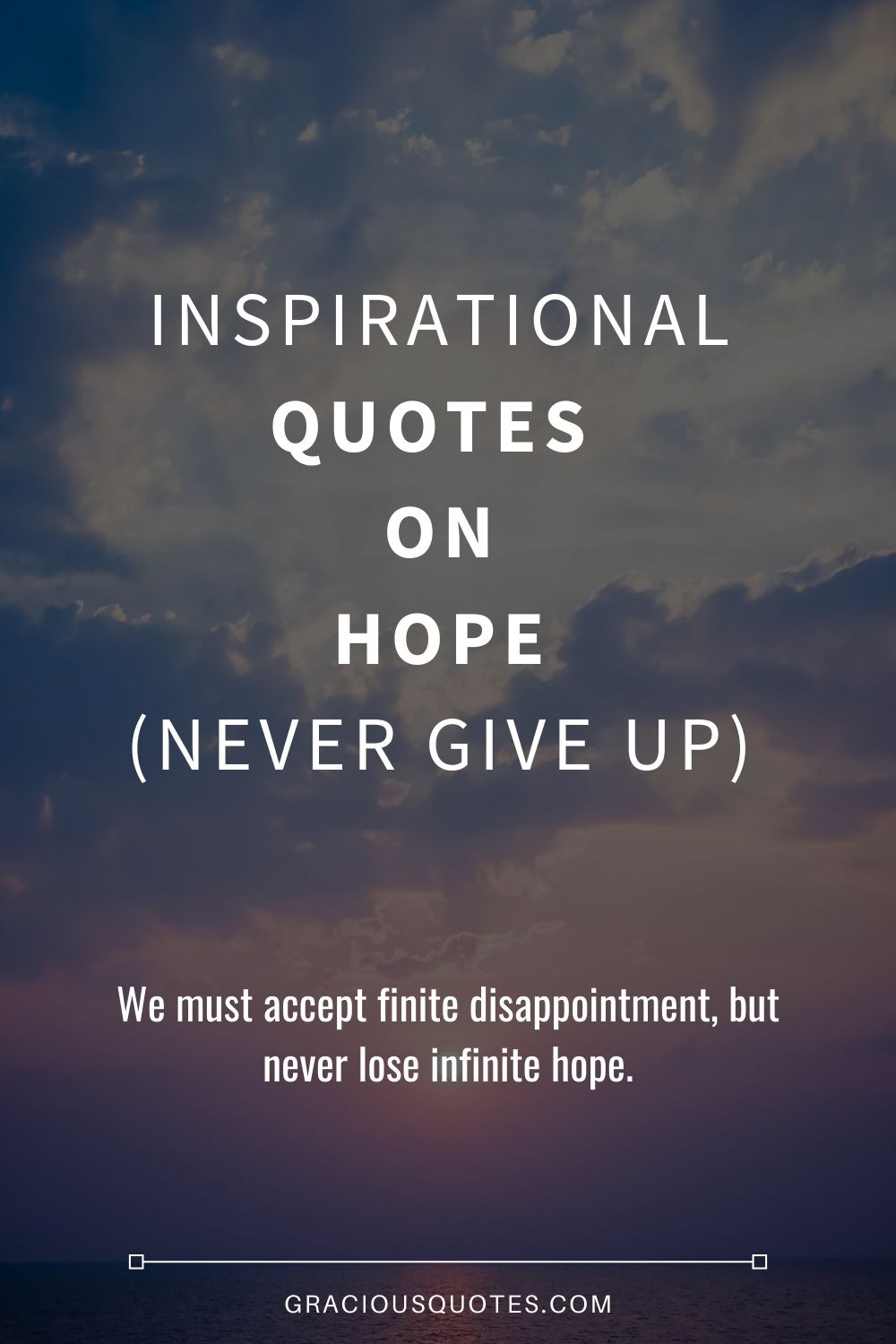 Inspirational Quotes on Hope (NEVER GIVE UP) - Gracious Quotes