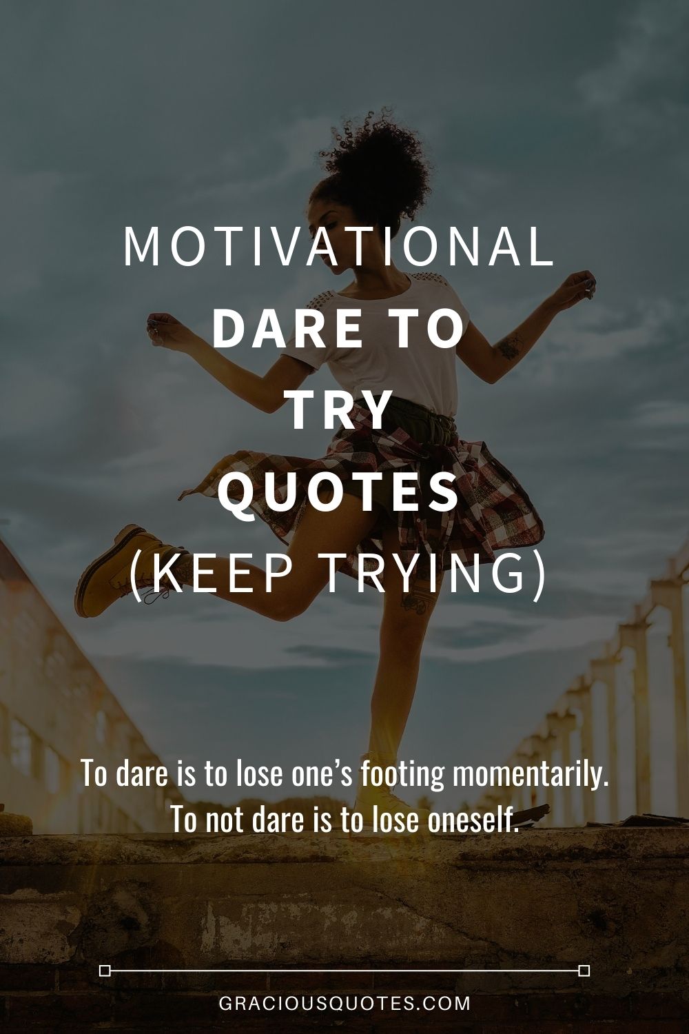Motivational Dare to Try Quotes (KEEP TRYING) - Gracious Quotes