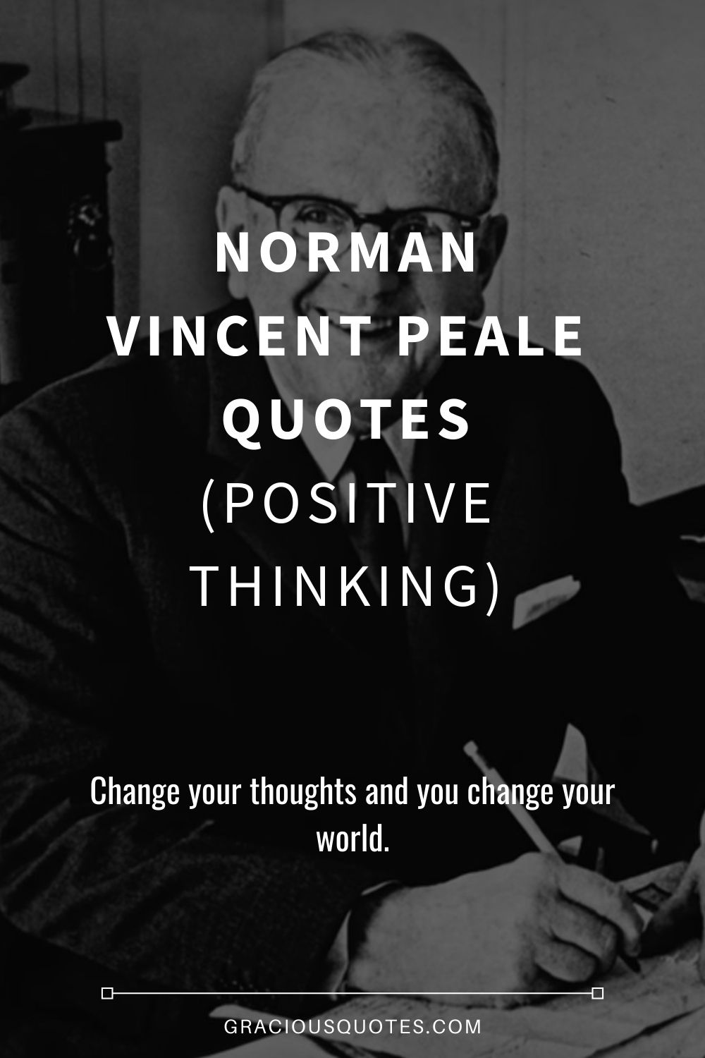 Norman Vincent Peale Quotes (POSITIVE THINKING) - Gracious Quotes