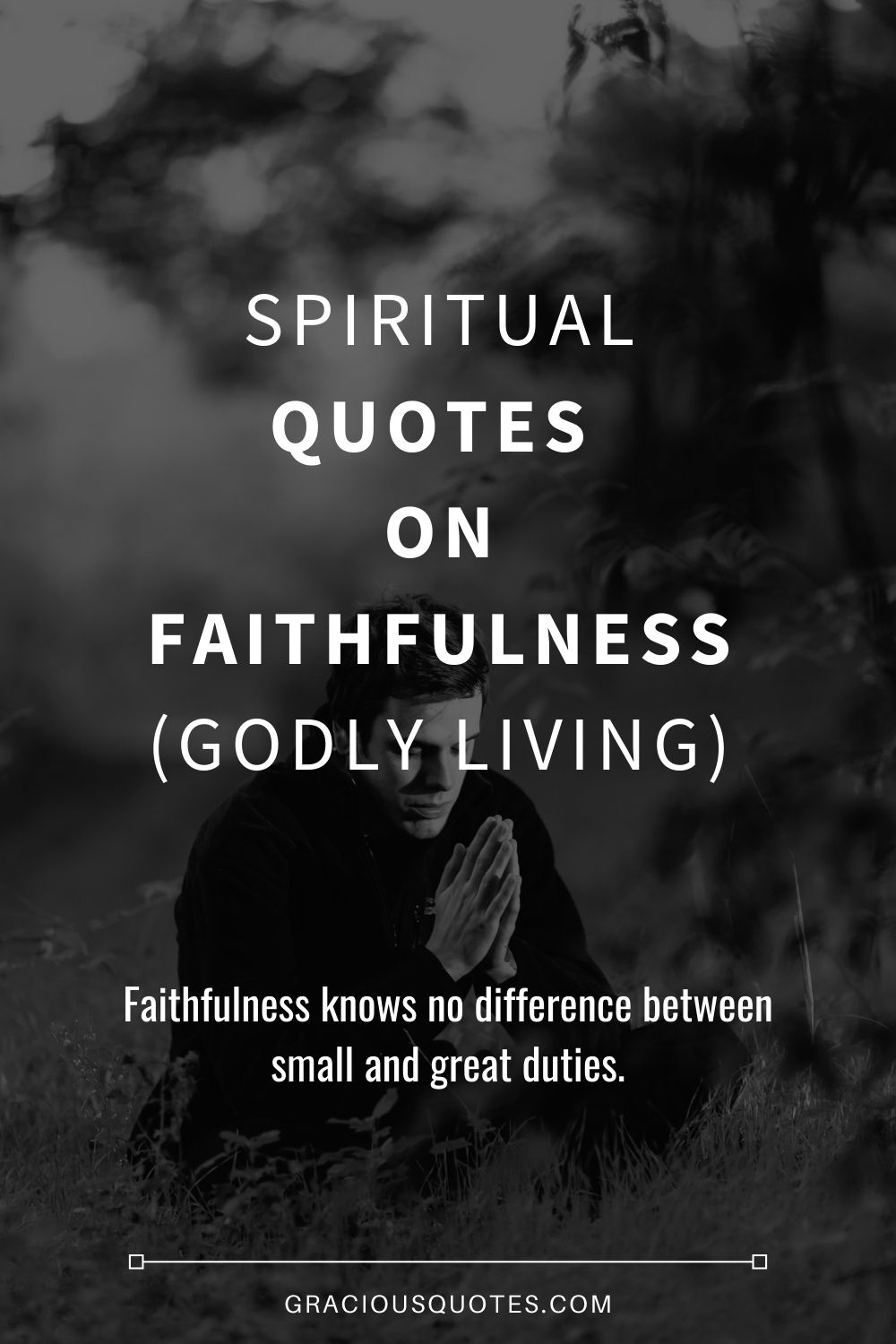 Spiritual Quotes on Faithfulness (GODLY LIVING) - Gracious Quotes