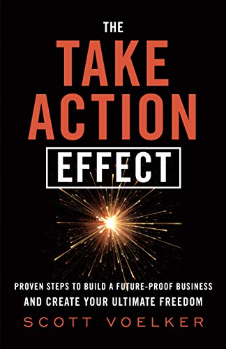 The Take Action Effect: Proven Steps to Build a Future-Proof Business & Create Your Ultimate Freedom