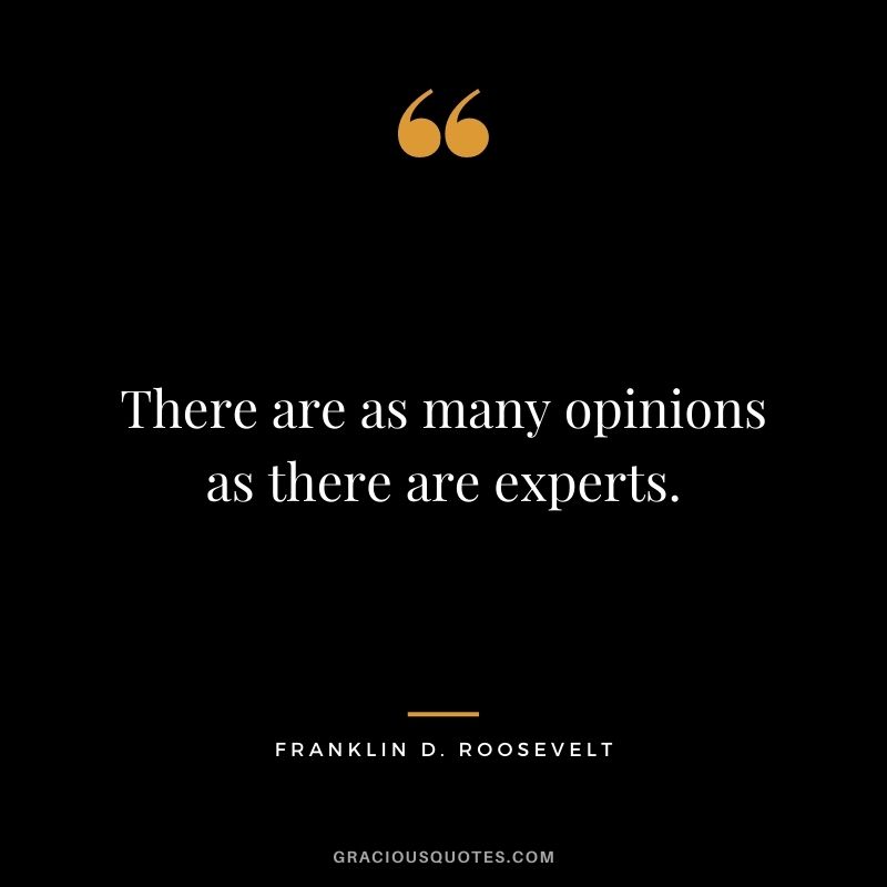 There are as many opinions as there are experts.
