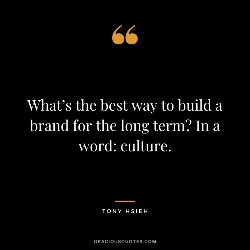 What’s the best way to build a brand for the long term? In a word: culture.