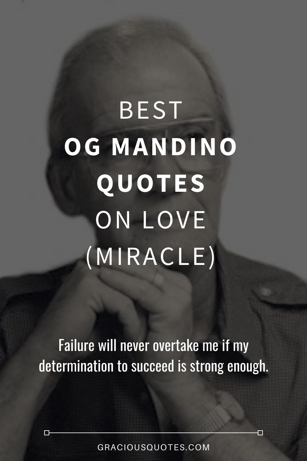 Best Og Mandino Quotes on Love (MIRACLE) - Gracious Quotes