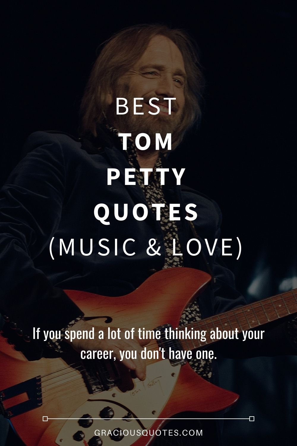 Best Tom Petty Quotes (MUSIC & LOVE) - Gracious Quotes