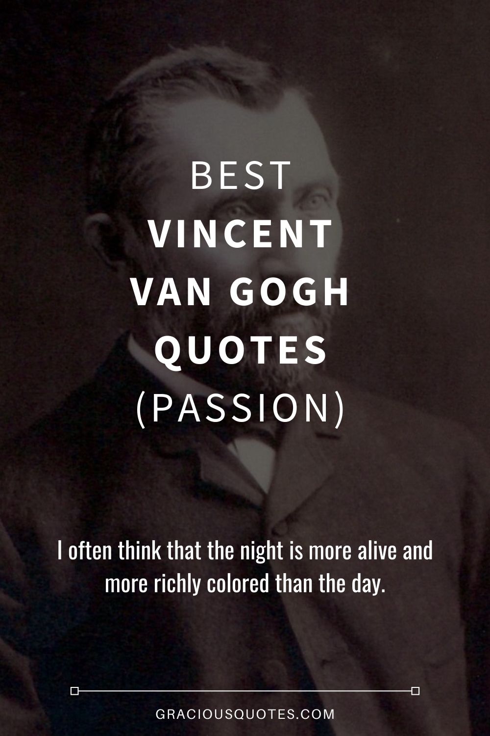 Best Vincent Van Gogh Quotes (PASSION) - Gracious Quotes