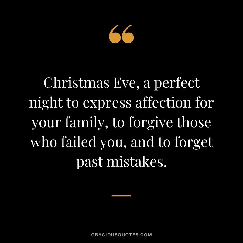 Christmas Eve, a perfect night to express affection for your family, to forgive those who failed you, and to forget past mistakes.