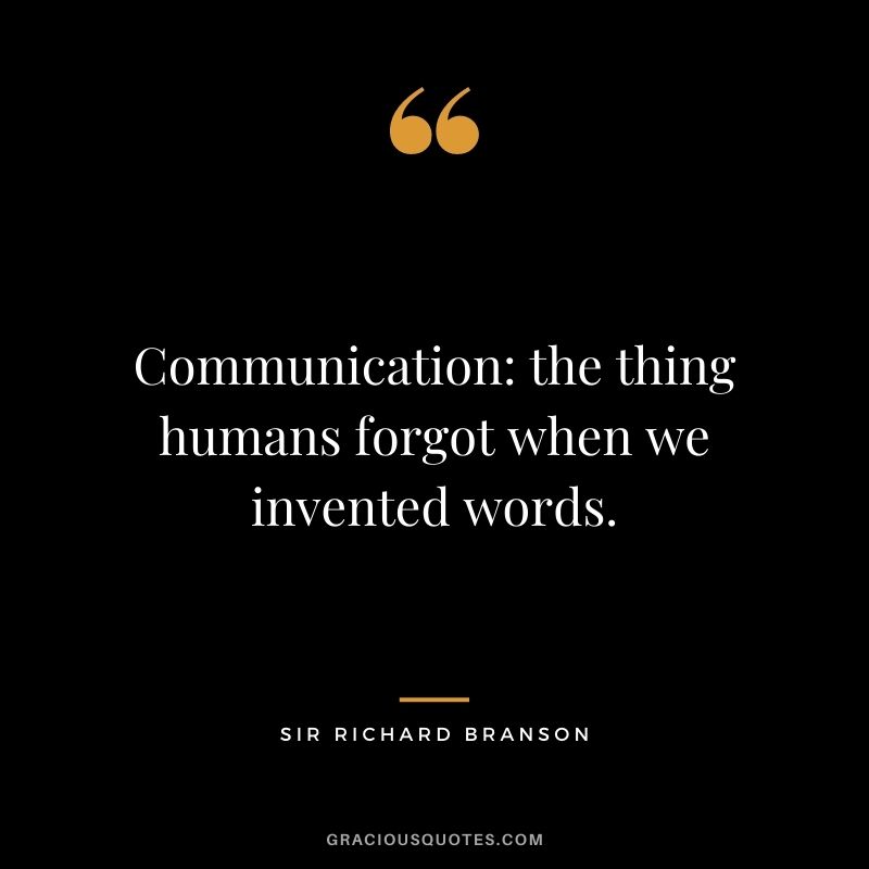 Communication: the thing humans forgot when we invented words.