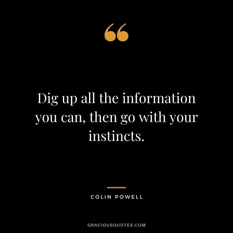 Dig up all the information you can, then go with your instincts.