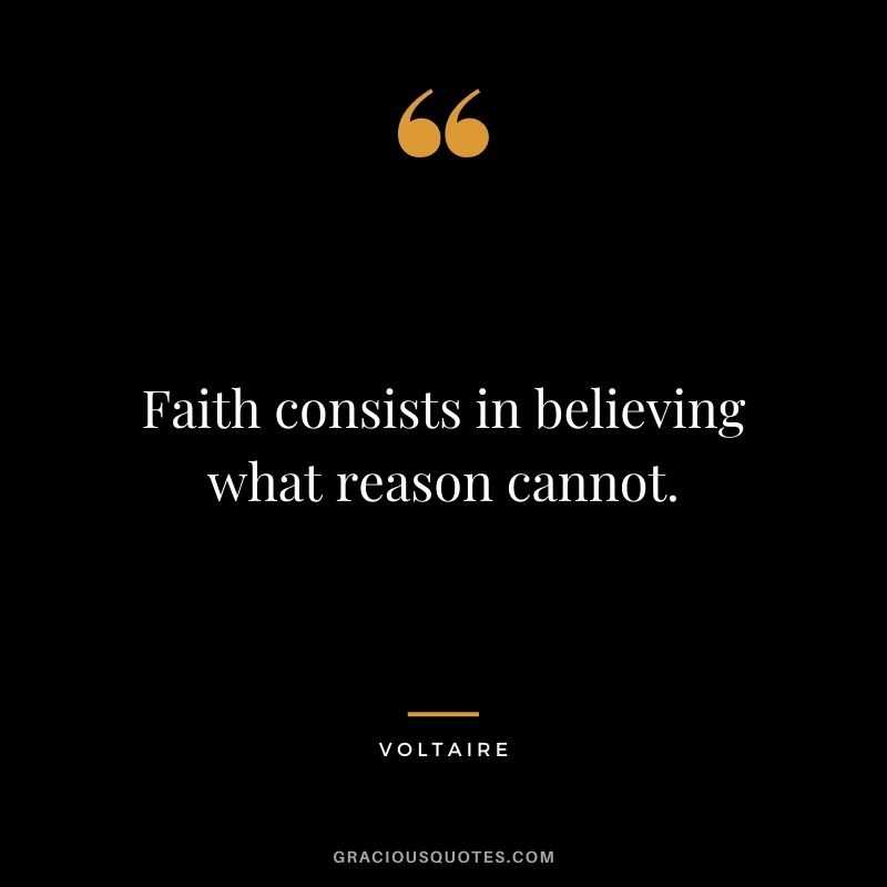 Faith consists in believing what reason cannot.