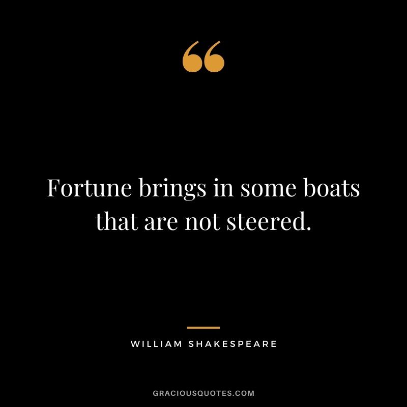 Fortune brings in some boats that are not steered.