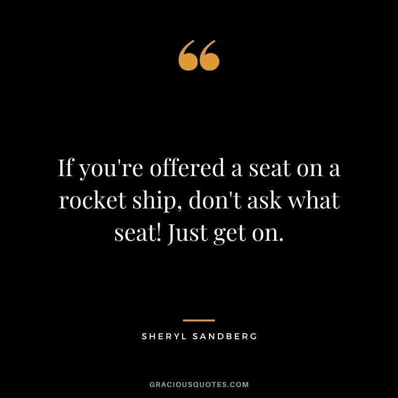 If you're offered a seat on a rocket ship, don't ask what seat! Just get on.