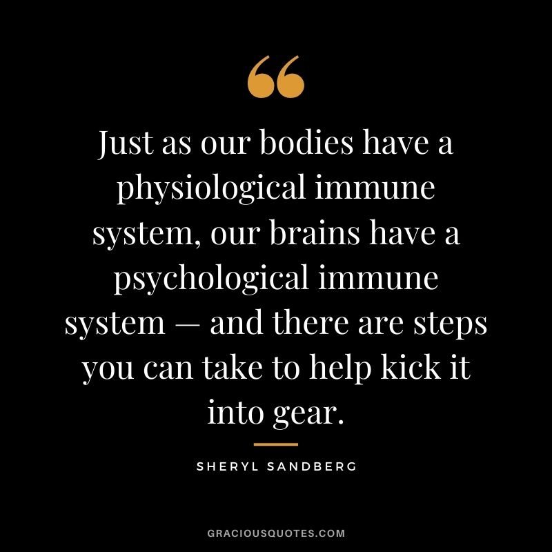 Just as our bodies have a physiological immune system, our brains have a psychological immune system — and there are steps you can take to help kick it into gear.