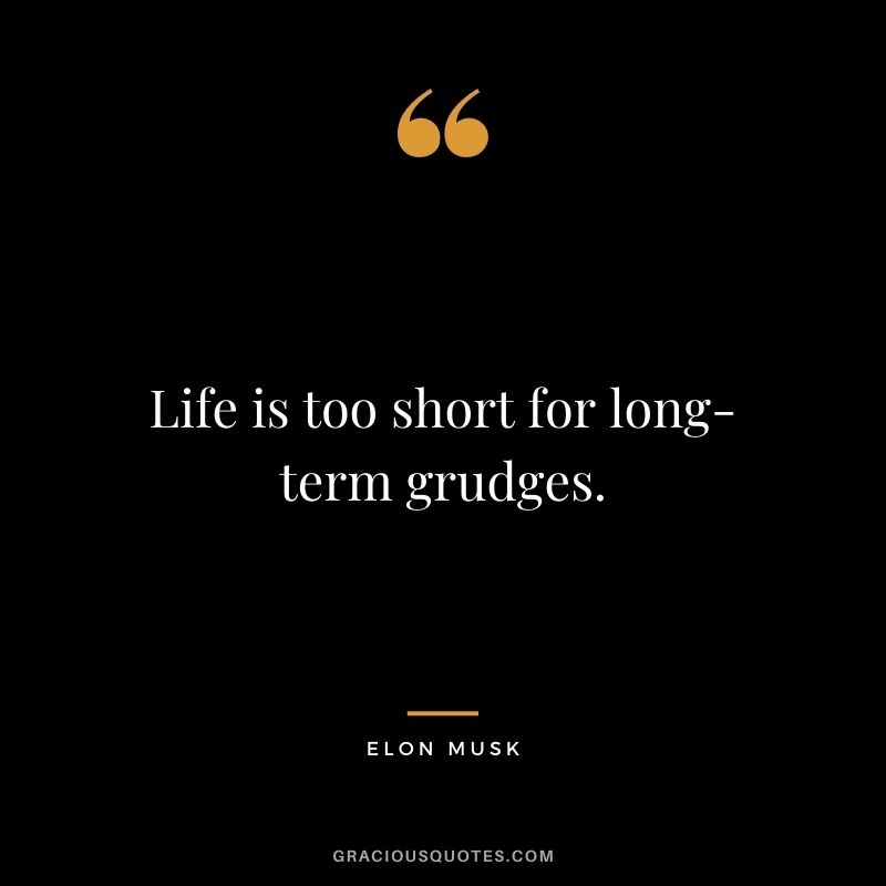 Life is too short for long-term grudges.