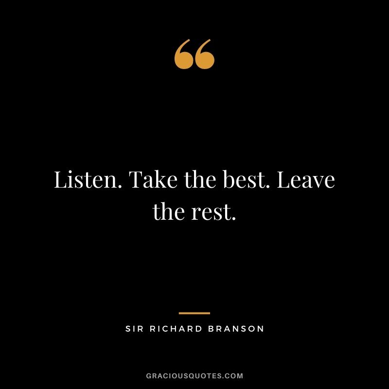 Listen. Take the best. Leave the rest.